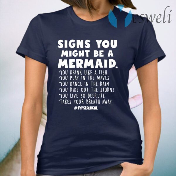 Signs you might be a mermaids T-Shirt