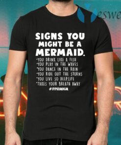 Signs you might be a mermaids T-Shirts