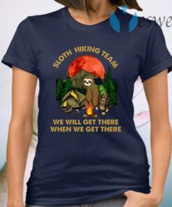 Sloth Hiking Team We Will Get There When We Get There T-Shirt