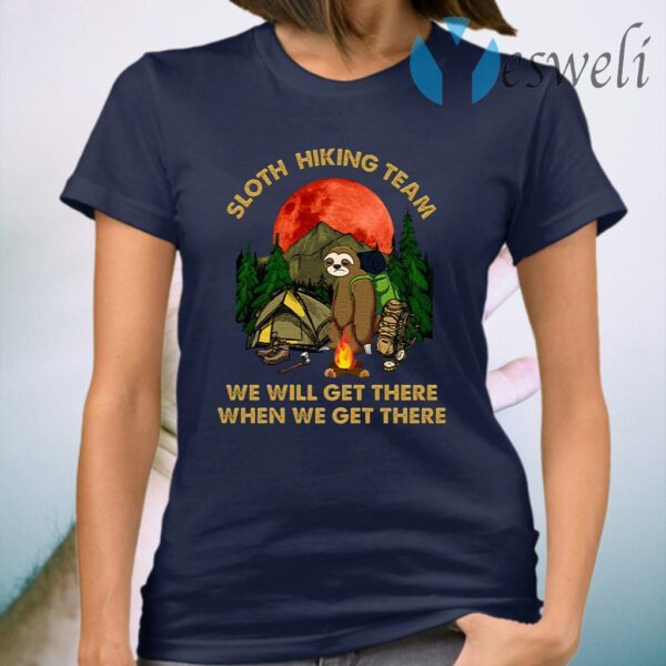 Sloth Hiking Team We Will Get There When We Get There T-Shirt