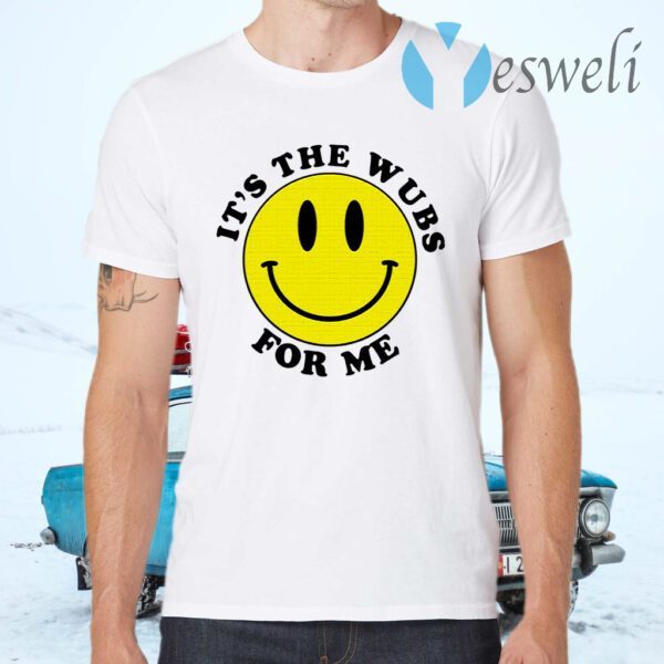 Smiley face It’s the wubs for me T-Shirts