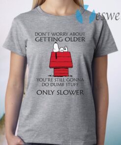 Snoopy Don’t worry about getting older T-Shirt