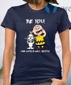 Snoopy be you the world will adjust T-Shirt