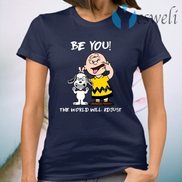 Snoopy be you the world will adjust T-Shirt