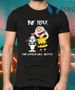 Snoopy be you the world will adjust T-Shirts