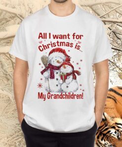 Snowman All I want for Christmas is My Grandchildren Merry Christmas Shirt