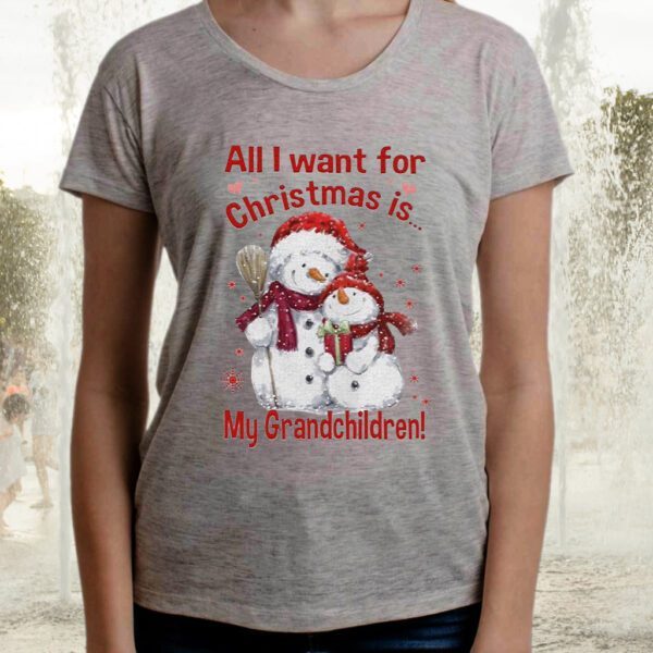 Snowman All I want for Christmas is My Grandchildren Merry Christmas Shirts