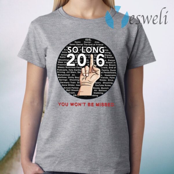 So Long 2016 You Won’t Be Missed T-Shirt