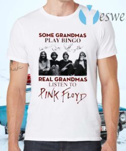 Some Grandmas Play Bingo Real Grandmas Listen To Pink Floyd T-Shirts