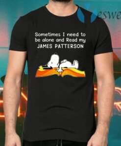 Sometimes I Need To Be Alone And Read My James Patterson Snoopy T-Shirts