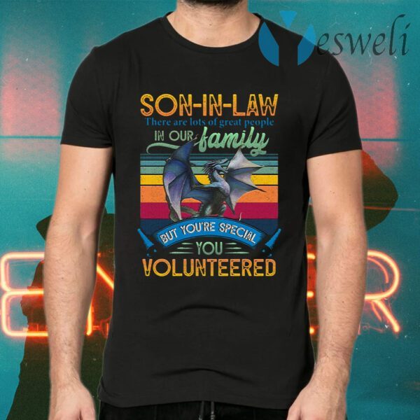 Son In Law You Volunteered T-Shirts