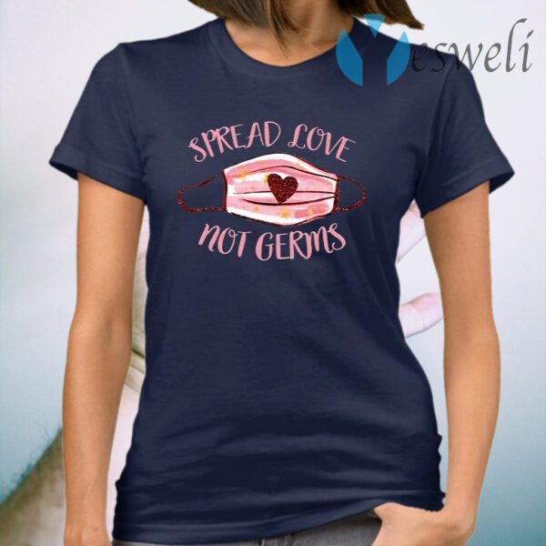 Spread Love Not Germs Face Mask T-Shirt