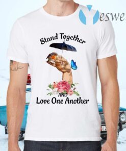Stand Together And Love One Another T-Shirts