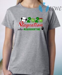 Staycation 2020 Quarantine T-Shirt