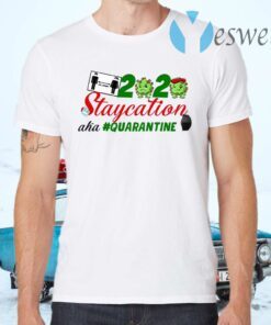 Staycation 2020 Quarantine T-Shirts