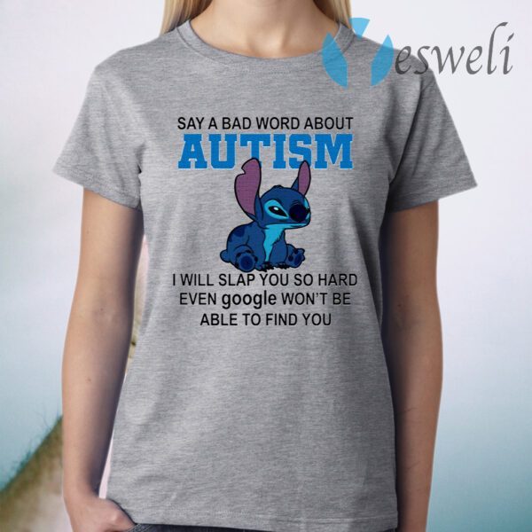 Stitch Say A Bad Word About Autism I Will Slap You So Hard T-Shirt