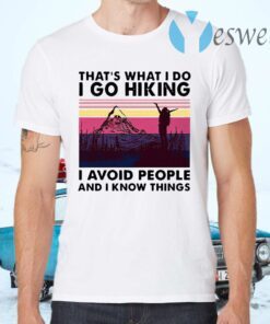 That’s What I Do I Do Hiking I Avoid People And I Know Things Mountain Vintage T-Shirts