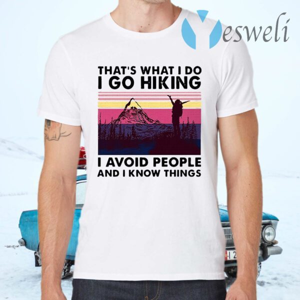 That’s What I Do I Do Hiking I Avoid People And I Know Things Mountain Vintage T-Shirts