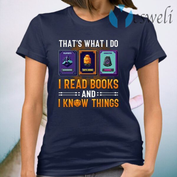 That’s What I Do I Read Books About Dungeon Masters and I Know Things T-Shirt