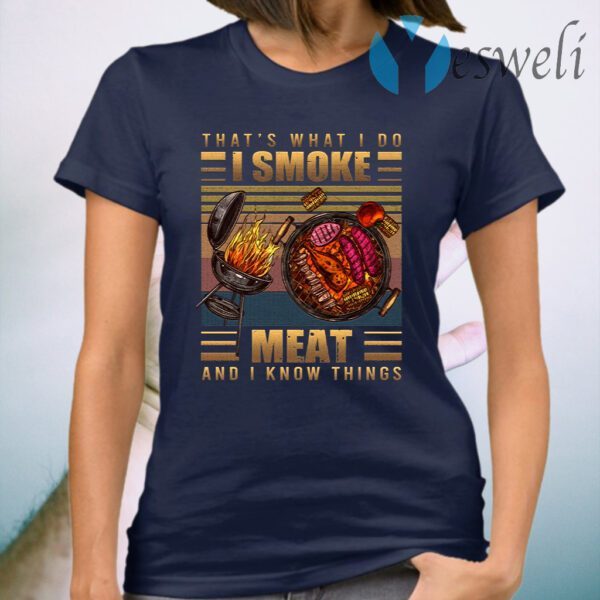 That’s What I Do I Smoke Meat And I Know Things Funny BBQ Smoker Vintage Retro T-Shirt