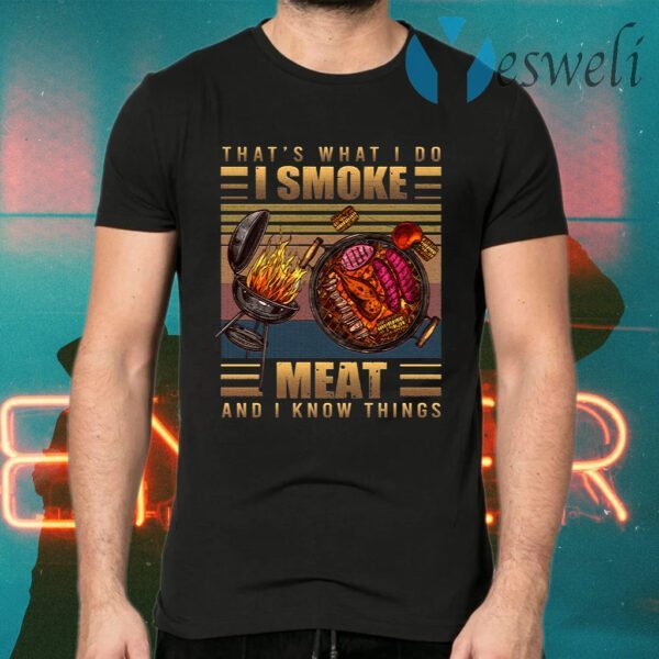 That’s What I Do I Smoke Meat And I Know Things Funny BBQ Smoker Vintage Retro T-Shirts