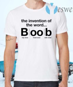 The invention of the word boob T-Shirts