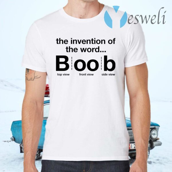 The invention of the word boob T-Shirts