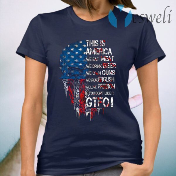 This Is America We Eat Meat We Drink Beer We Own Guns We Speak English Skull American Flag T-Shirt