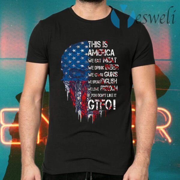 This Is America We Eat Meat We Drink Beer We Own Guns We Speak English Skull American Flag T-Shirts