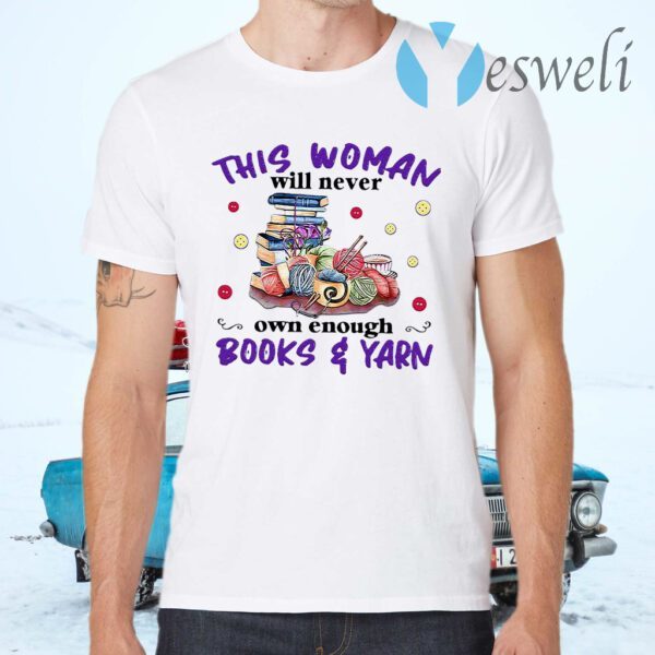 This Woman Will Never Own Enough Books Yarn T-Shirts