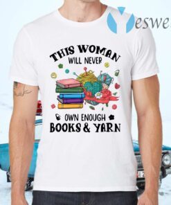 This Woman Will Never Own Enough Books Yarn T-Shirts