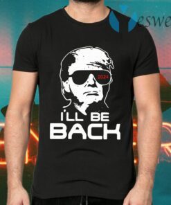 Trump I’ll Be Back 2024 T-Shirts