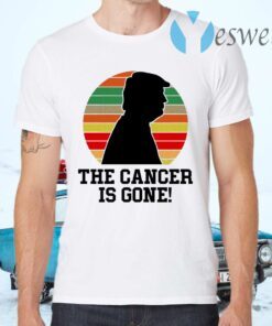 Trump The Cancer Is Gone T-Shirts