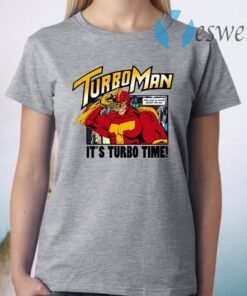 Turbo Man It’s Turbo Time You Can Always Count On Me T-Shirt