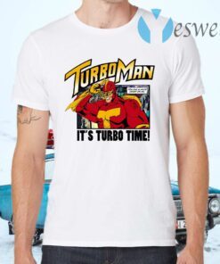 Turbo Man It’s Turbo Time You Can Always Count On Me T-Shirts