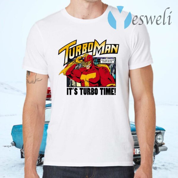 Turbo Man It’s Turbo Time You Can Always Count On Me T-Shirts