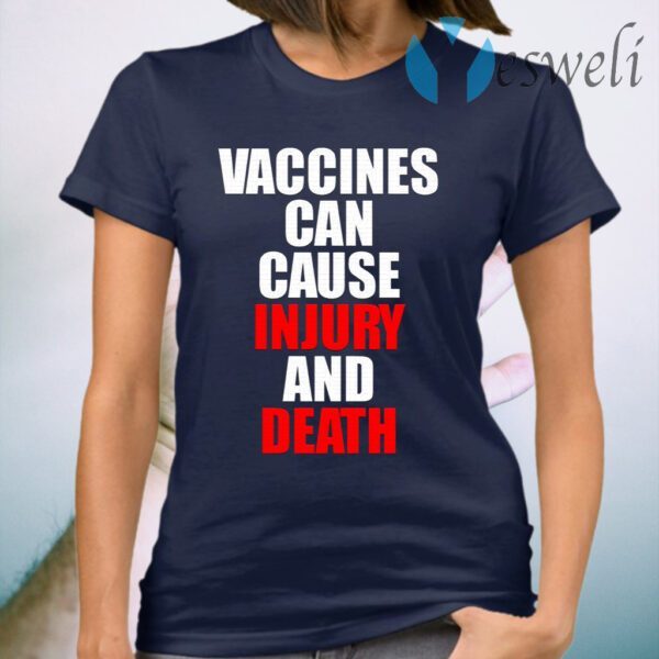 Vaccines Can Cause Injury And Death T-Shirt