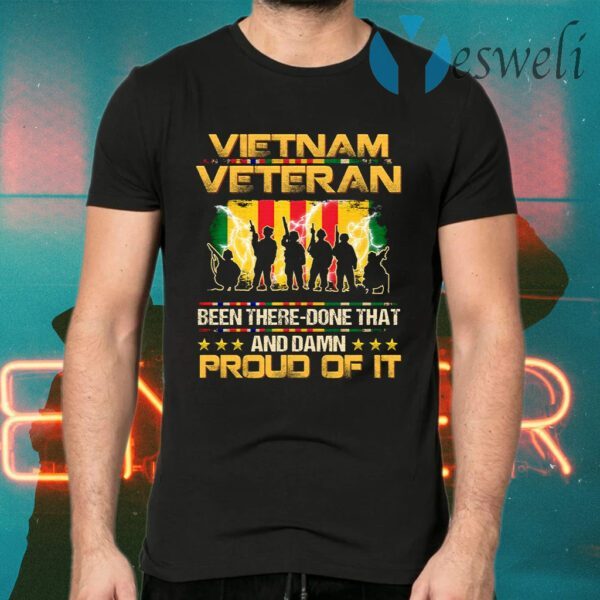 Vietnam Veteran Been There Done That And Damn Proud Of It T-Shirts