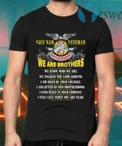 Vietnam Veteran We Are Brothers We Know Who We Are T-Shirts