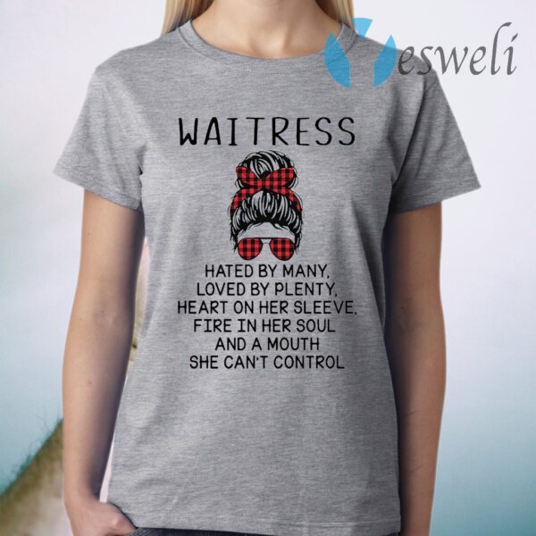 Waitress Hated By Many Loved By Plenty Heart On Her Sleeve Fire In Her Soul T-Shirt