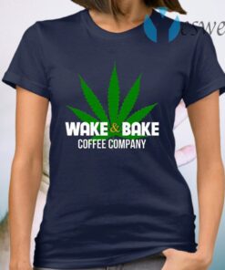 Wake And Bake Coffee Company T-Shirt