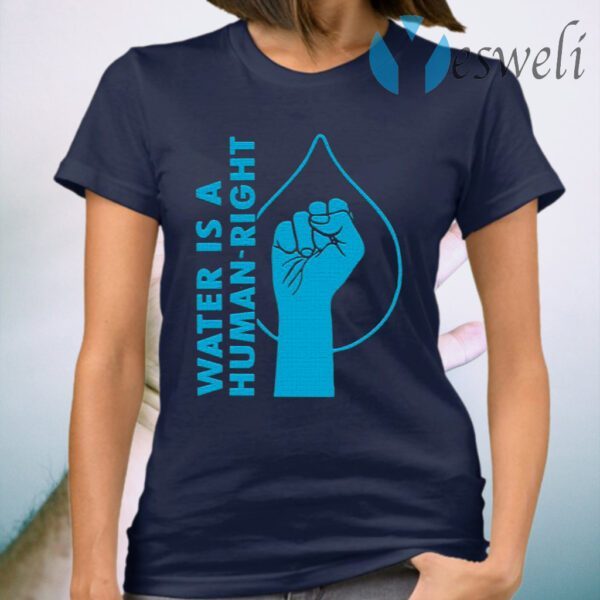 Water Is A Human Right T-Shirt