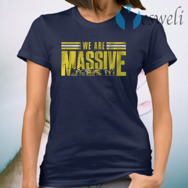 We are massive T-Shirt