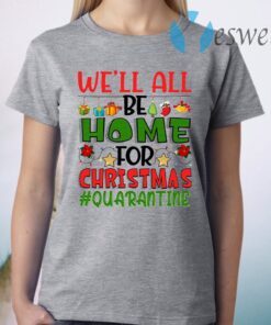 We’ll All Be Home For Christmas 2020 Quarantine Pajamas Family Matching Xmas T-Shirt