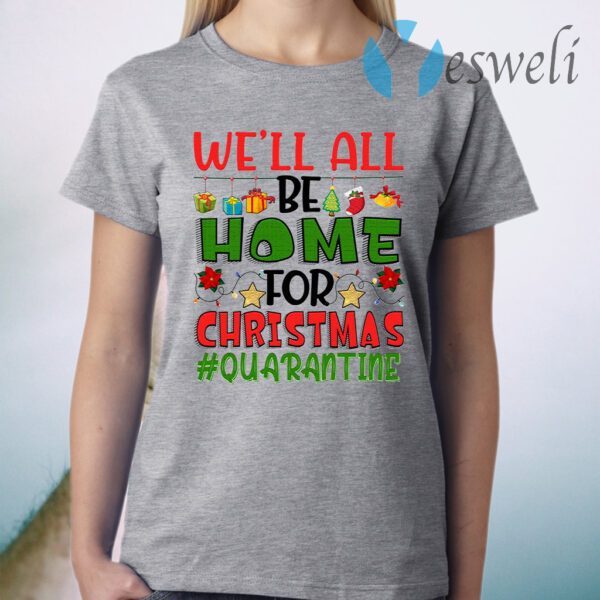 We’ll All Be Home For Christmas 2020 Quarantine Pajamas Family Matching Xmas T-Shirt