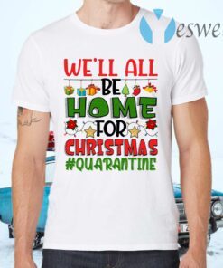 We’ll All Be Home For Christmas 2020 Quarantine Pajamas Family Matching Xmas T-Shirts