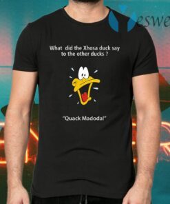 What Did The Xhosa Duck Say To The Other Ducks Quack Madodal T-Shirts