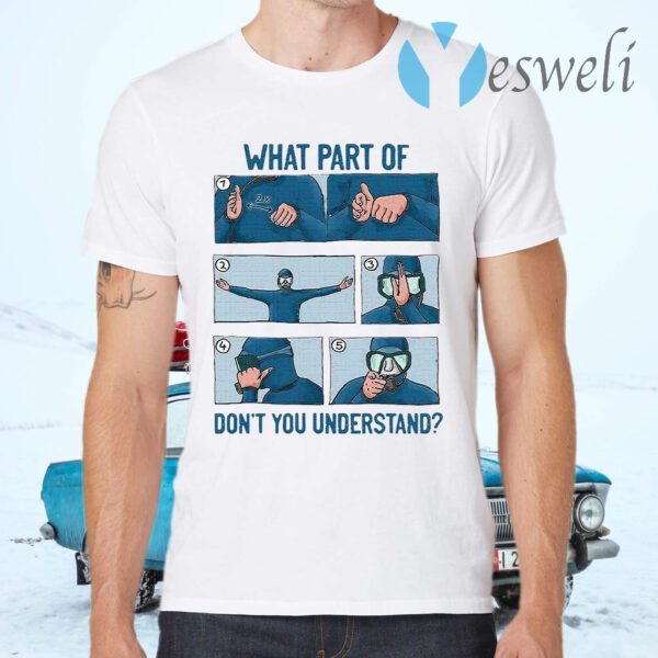 What Part Of Don’t You Understand T-Shirts