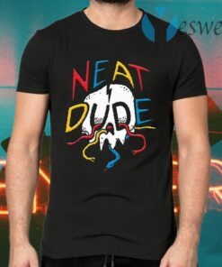 What does neat dude mean T-Shirts