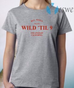 Wild til 9 T-Shirt